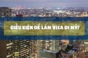 điều kiện xin cấp visa Mỹ