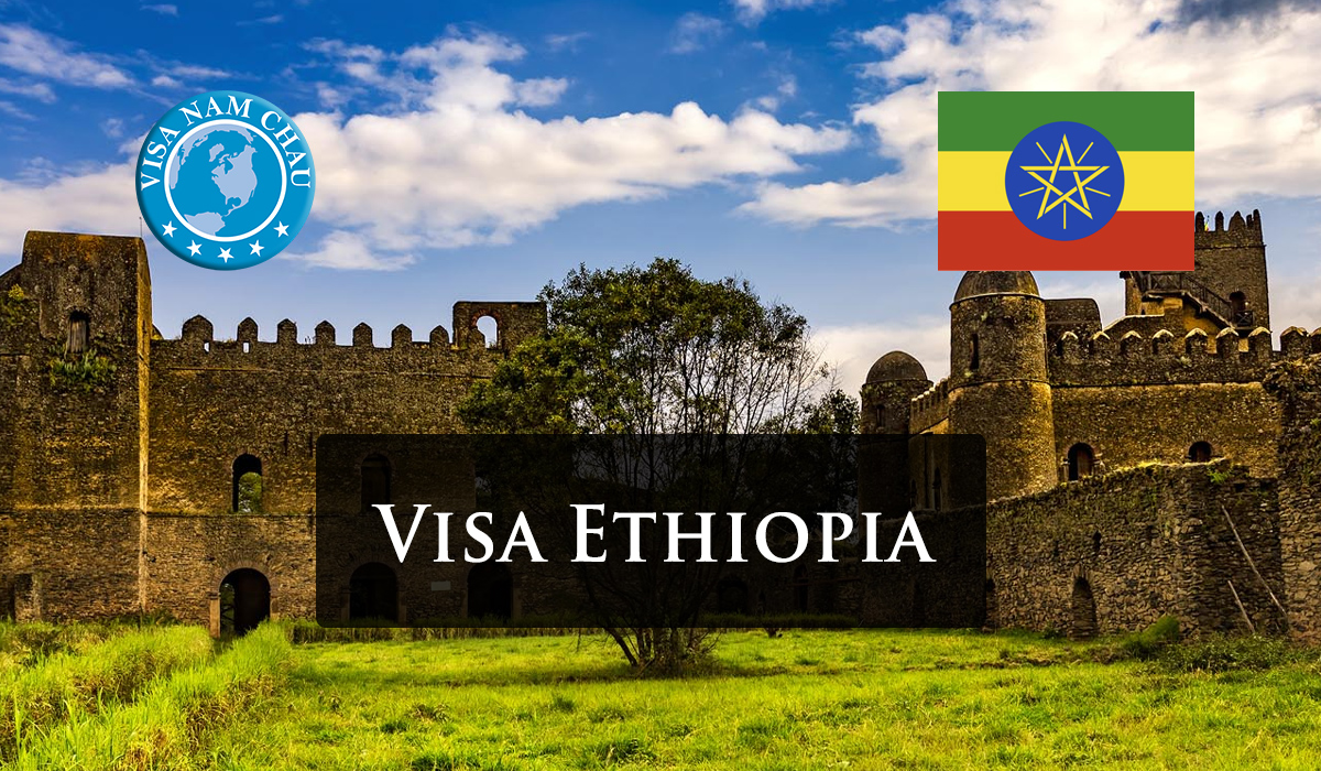Dịch vụ làm visa Ethiopia trọn gói 2024 visanamchau.vn